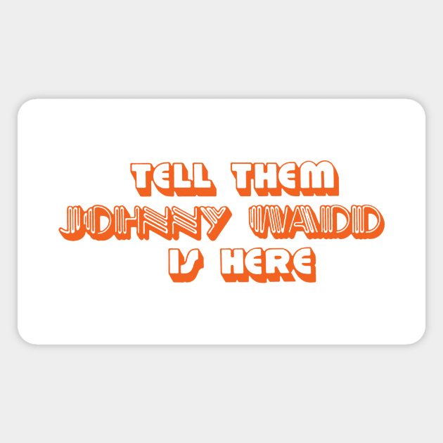 Tell Them Johnny Wadd is Here (orange) Sticker by The Video Basement